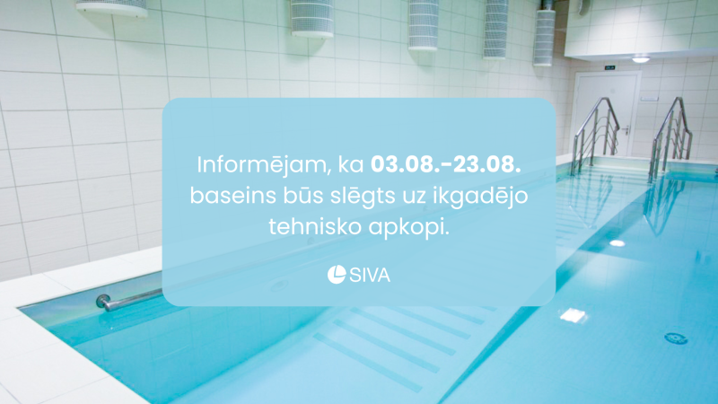 ka 03.08.-23.08. plānota baseina tehniskā apkope un tas nebūs pieejams