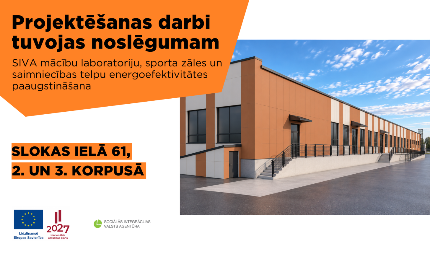 Ēkas vizualizācija ar tekstu: Projektēšanas darbi tuvojas noslēgumam. SIVA mācību laboratoriju, sporta zāles un saimniecības telpu energoefektivitātes paaugstināšana Slokas ielā 61, 2. un 3. korpusā. Iekļauti ES, NAP 2027 un SIVA logotipi.
