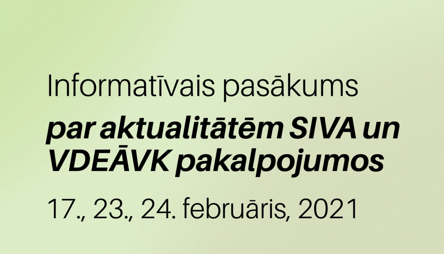Ilustratīva informācija par informatīvajiem pasākumiem par aktualitātēm SIVA un VDEĀVK pakalpojumos 17., 23. un 24.februārī