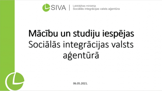 6.maija tiešsaistes tikšanās slaids "Mācību un studiju iespējas Sociālās integrācijas valsts aģentūrā"