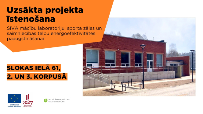 Informatīvs attēls par projekta uzsākšanu SIVA mācību laboratoriju, sporta zāles un saimniecības telpu energoefektivitātes paaugstināšanai Slokas ielā 61, 2. un 3. korpusā. Attēlā redzama sarkano ķieģeļu ēka ar lieliem logiem, rampa un soliņi pie tās. Apakšā Eiropas Savienības, Nacionālā attīstības plāna 2027 un Sociālās integrācijas valsts aģentūras logotipi.