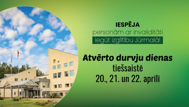 Ilustratīva informācija par iespēju personām ar invaliditāti iegūt izglītību Jūrmalā. Atvērto durvju dienas tiešsaistē 20., 21. un 22.aprīlī