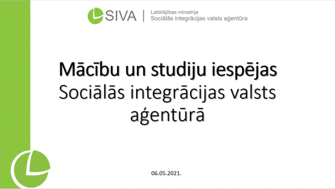 6.maija tiešsaistes tikšanās slaids "Mācību un studiju iespējas Sociālās integrācijas valsts aģentūrā"