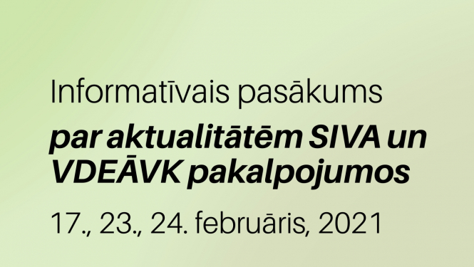 Ilustratīva informācija par informatīvajiem pasākumiem par aktualitātēm SIVA un VDEĀVK pakalpojumos 17., 23. un 24.februārī