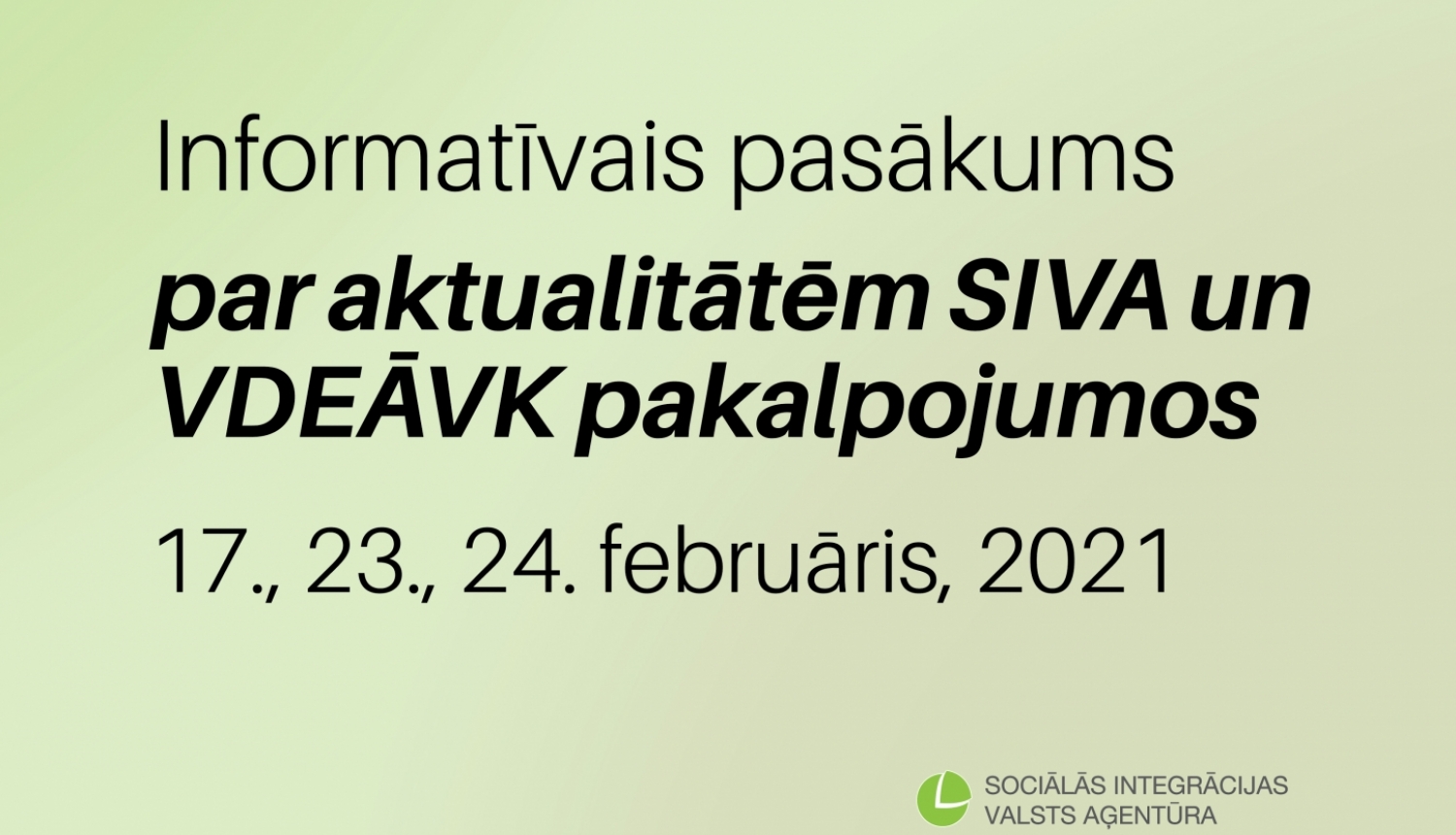 Ilustratīva informācija par informatīvajiem pasākumiem par aktualitātēm SIVA un VDEĀVK pakalpojumos 17., 23. un 24.februārī