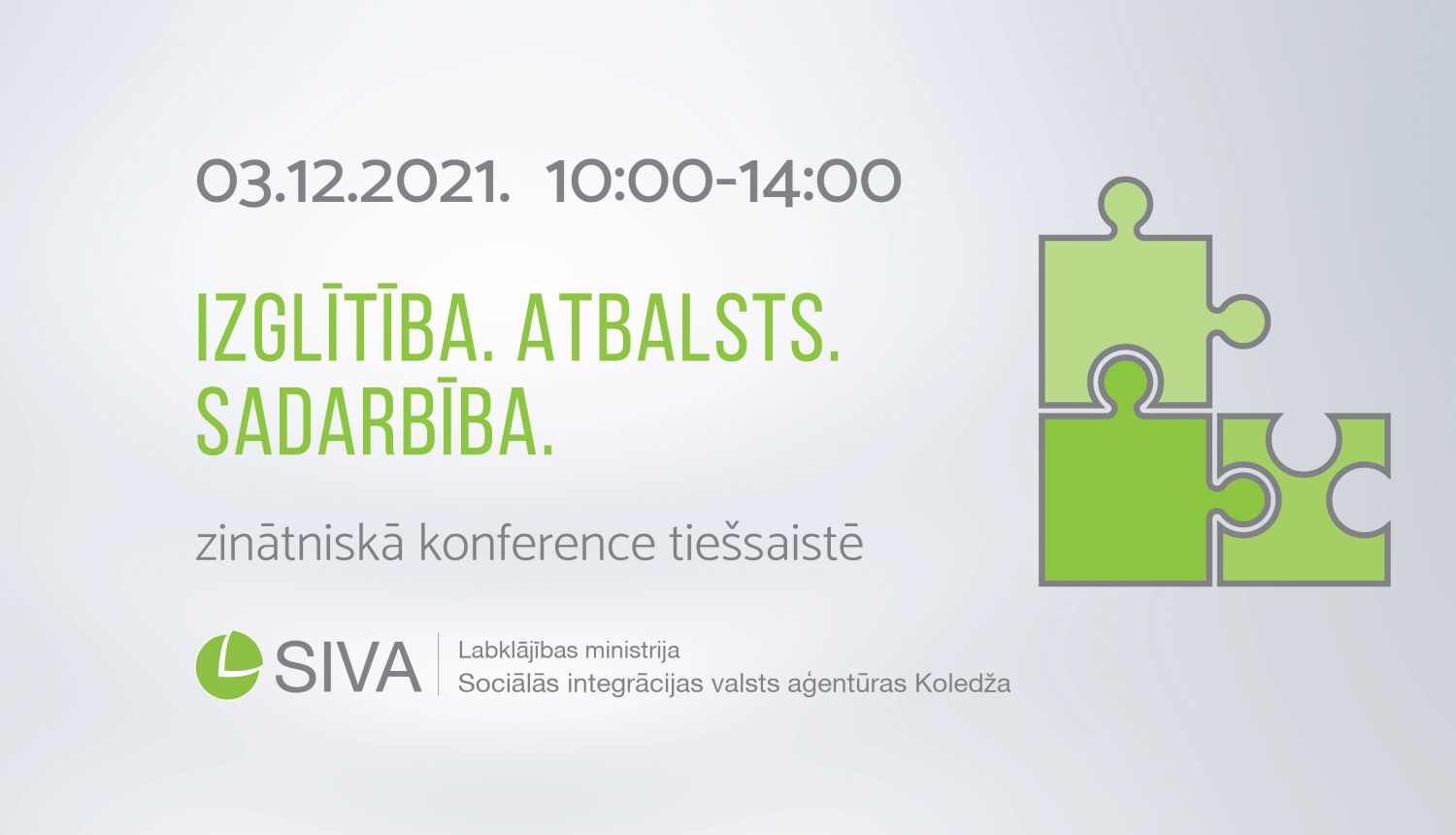 Informatīvs materiāls: 03.12.2021. 10:00-14:00 Izglītība.Atbalsts.Sadarbība. Zinātniskā konference tiešsaistē